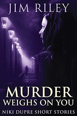 Riley, Jim. Murder Weighs On You. Next Chapter, 2021.