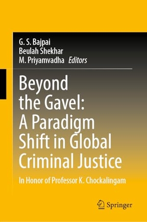 Bajpai, G. S. / Beulah Shekhar et al (Hrsg.). Beyond the Gavel: A Paradigm Shift in Global Criminal Justice - In Honor of Professor K. Chockalingam. Springer-Verlag GmbH, 2026.