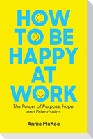 How to Be Happy at Work
