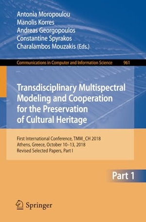 Moropoulou, Antonia / Manolis Korres et al (Hrsg.). Transdisciplinary Multispectral Modeling and Cooperation for the Preservation of Cultural Heritage - First International Conference, TMM_CH 2018, Athens, Greece, October 10¿13, 2018, Revised Selected Papers, Part I. Springer International Publishing, 2019.