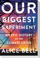 Our Biggest Experiment