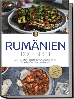 Dumitru, Mirelle. Rumänien Kochbuch: Die leckersten Rezepte der rumänischen Küche für jeden Geschmack und Anlass - inkl. Brotrezepten, Fingerfood, Dips & Getränken. Edition Lunerion, 2024.