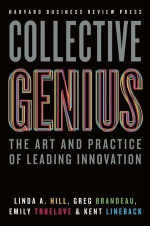 Hill, Linda A / Brandeau, Greg et al. Collective Genius - The Art and Practice of Leading Innovation. Harvard Business Review Press, 2014.