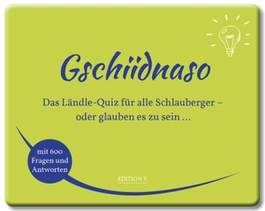 Gschiidnaso. Gschiidnaso - Das Ländle-Quiz für alle Schlauberger - oder glauben es zu sein.... edition-v, 2023.