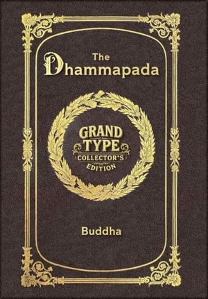 Buddha. Large Print - The Dhammapada - Grand Type Collector's Edition - Matte Hardcover with Dust Jacket. Revive AI LTD., 2026.