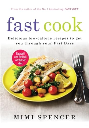 Spencer, Mimi. Fast Cook: Easy New Recipes to Get You Through Your Fast Days. Octopus Publishing Group, 2014.