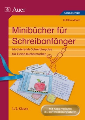 Moore, Jo Ellen. Minibücher für Schreibanfänger - Motivierende Schreibimpulse für kleine Büchermacher, in drei Differenzierungsstufen (1. und 2. Klasse). Auer Verlag i.d.AAP LW, 2009.