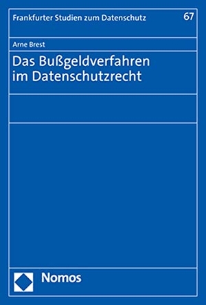 Brest, Arne. Das Bußgeldverfahren im Datenschutzrecht. Nomos Verlagsges.MBH + Co, 2023.