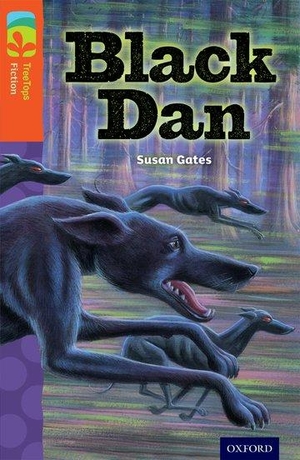 Gates, Susan. Oxford Reading Tree TreeTops Fiction: Level 13 More Pack A: Black Dan. Oxford University Press, 2014.