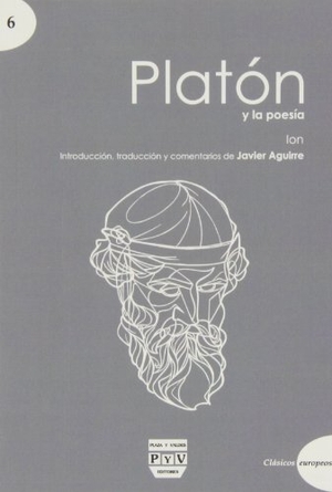 Platón / Javier Aguirre Santos. Platón y la poesía : Ion. Plaza y Valdes, S.L., 2013.