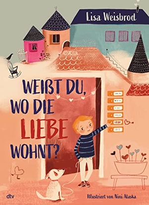 Weisbrod, Lisa. Weißt du, wo die Liebe wohnt? - Bilderbuch zum Thema Liebhaben ab 4. dtv Verlagsgesellschaft, 2022.