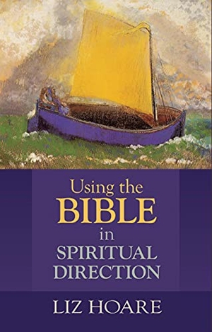Hoare, Liz. Using the Bible in Spiritual Direction. SPCK, 2015.