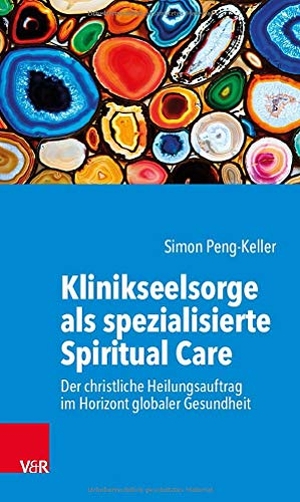 Peng-Keller, Simon. Klinikseelsorge als spezialisierte Spiritual Care - Der christliche Heilungsauftrag im Horizont globaler Gesundheit. Vandenhoeck + Ruprecht, 2021.