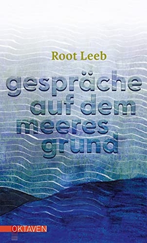 Leeb, Root. Gespräche auf dem Meeresgrund. Freies Geistesleben GmbH, 2022.