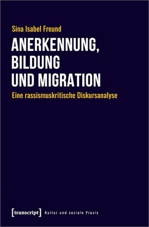 Freund, Sina Isabel. Anerkennung, Bildung und Migration - Eine rassismuskritische Diskursanalyse. Transcript Verlag, 2024.