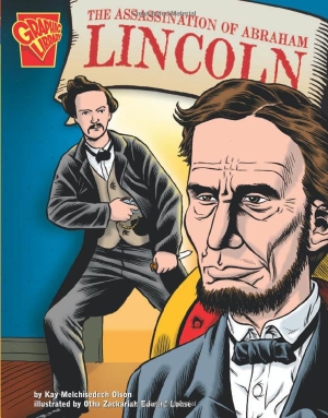 Olson, Kay Melchisedech. The Assassination of Abraham Lincoln. Capstone, 2005.