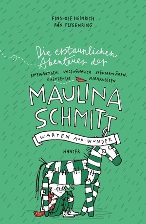 Heinrich, Finn-Ole / Rán Flygenring. Die erstaunlichen Abenteuer der Maulina Schmitt - Warten auf Wunder. Carl Hanser Verlag, 2014.