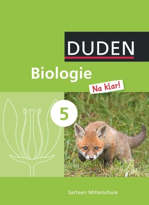 Berger, Jan M. / Härter, Cornelia et al. Biologie Na klar! 5. Schuljahr - Schülerbuch. Sachsen. Duden Schulbuch, 2013.