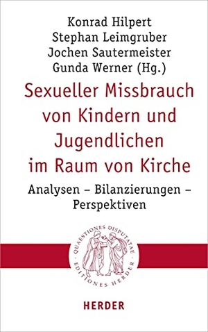 Hilpert, Konrad / Stephan Leimgruber et al (Hrsg.). Sexueller Missbrauch von Kindern und Jugendlichen im Raum von Kirche - Analysen - Bilanzierungen - Perspektiven. Herder Verlag GmbH, 2020.