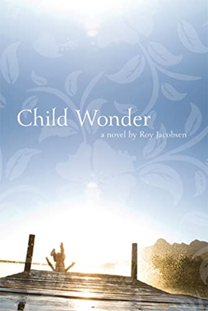 Jacobsen, Roy. Child Wonder. Graywolf Press, 2011.