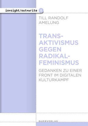 Amelung, Till Randolf. Transaktivismus gegen Radikalfeminismus - Gedanken zu einer Front im digitalen Kulturkampf. Quer Verlag GmbH, 2022.