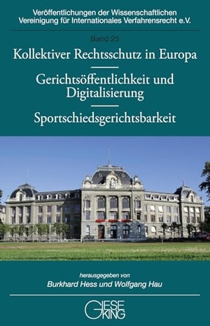 Hau, Wolfgang. Kollektiver Rechtsschutz in Europa - Gerichtsöffentlichkeit und Digitalisierung - Sportschiedsgerichtsbarkeit. Gieseking E.U.W. GmbH, 2025.