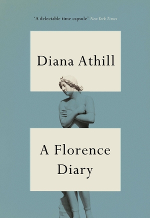Athill, Diana. A Florence Diary. Granta Books, 2022.
