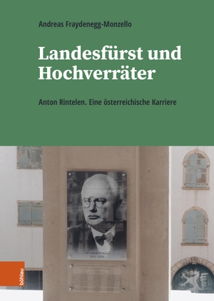 Fraydenegg-Monzello, Andreas. Landesfürst und Hochverräter - Anton Rintelen. Eine österreichische Karriere. Boehlau Verlag, 2023.
