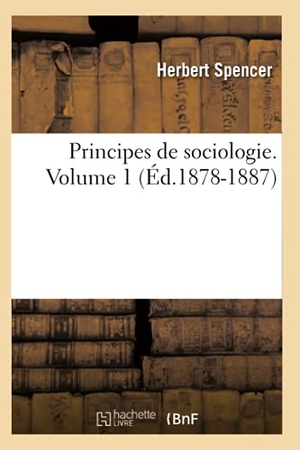 Spencer H. Principes de sociologie. Volume 1 (Éd.1878-1887). Hachette Livre, 2022.