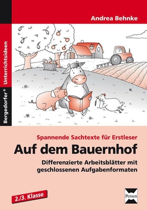 Behnke, Andrea. Auf dem Bauernhof - Differenzierte Arbeitsblätter mit geschlossenen Aufgabenformaten (2. und 3. Klasse). Persen Verlag i.d. AAP, 2013.