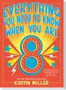 Everything You Need to Know When You Are 8