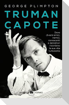 Truman Capote. Dove diversi amici, nemici, conoscenti e detrattori ricordano la sua vita turbolenta