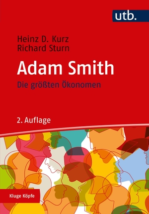 Kurz, Heinz D. / Richard Sturn. Die größten Ökonomen: Adam Smith. UTB GmbH, 2020.