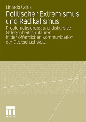 Udris, Linards. Politischer Extremismus und Radikalismus - Problematisierung und diskursive Gelegenheitsstrukturen in der öffentlichen Kommunikation der Deutschschweiz. VS Verlag für Sozialwissenschaften, 2011.