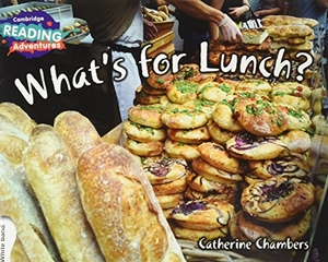 Chambers, Catherine. Cambridge Reading Adventures What's for Lunch? White Band. Cambridge University Press, 2017.
