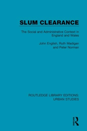 English, John / Madigan, Ruth et al. Slum Clearance - The Social and Administrative Context in England and Wales. Routledge, 2019.