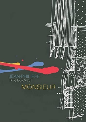 Toussaint, Jean-Philippe. Monsieur. Deep Vellum Publishing, 2008.