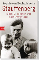 Stauffenberg - mein Großvater war kein Attentäter