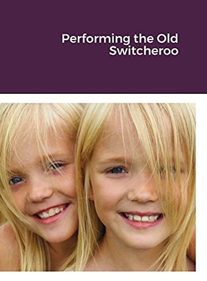 Smith, William. Performing the Old Switcheroo. Lulu Press, 2021.