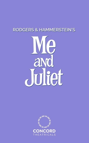 Rodgers, Richard / Oscar Hammerstein II. Rodgers and Hammerstein's Me and Juliet. Samuel French, Inc., 2021.