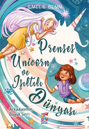 Benn, Amelie. Prenses Unicorn ve Isiltili Dunyasi - Arkadasimin Buyuk Sirri. Say Yayinlari, 2024.