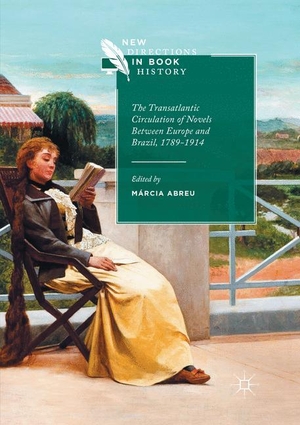 Abreu, Márcia (Hrsg.). The Transatlantic Circulation of Novels Between Europe and Brazil, 1789-1914. Springer International Publishing, 2018.