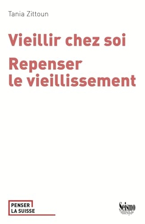 Zittoun, Tania. Vieillir chez soi - Repenser le vieillissement. Seismo Verlag, 2026.