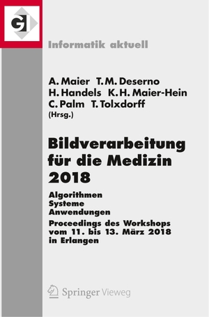 Maier, Andreas / Thomas M. Deserno et al (Hrsg.). Bildverarbeitung für die Medizin 2018 - Algorithmen - Systeme - Anwendungen. Proceedings des Workshops vom 11. bis 13. März 2018 in Erlangen. Springer Berlin Heidelberg, 2018.