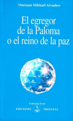 Aïvanhov, Omraam Mikhaël. El egregor de la paloma. Asociación Prosveta, 2011.