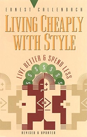 Callenbach, Ernest. Living Cheaply with Style: Live Better and Spend Less. Ronin Publishing (CA), 2000.