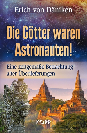 Däniken, Erich von. Die Götter waren Astronauten - Eine zeitgemäße Betrachtung alter Überlieferungen. Kopp Verlag, 2015.