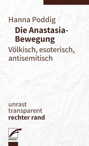 Poddig, Hanna. Die Anastasia-Bewegung - Völkisch, esoterisch, antisemitisch. Unrast Verlag, 2025.