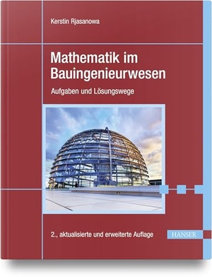 Rjasanowa, Kerstin. Mathematik im Bauingenieurwesen - Aufgaben und Lösungswege. Hanser Fachbuchverlag, 2023.