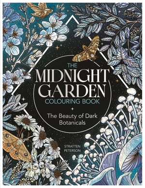 Peterson, Stratten. The Midnight Garden Colouring Book - The Beauty of Dark Botanicals. Michael O'Mara Books Ltd, 2026.